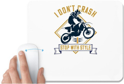 UDNAG White Mousepad 'Motor Cycle | I don’t crash. I stop with style' for Computer / PC / Laptop [230 x 200 x 5mm] Non Slip Base Mousepad(White)