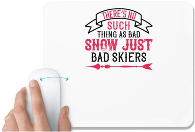 UDNAG White Mousepad 'Skiing | There’s no such thing as bad snow, just bad skiers' for Computer / PC / Laptop [230 x 200 x 5mm] Non Slip Base Mousepad(White)