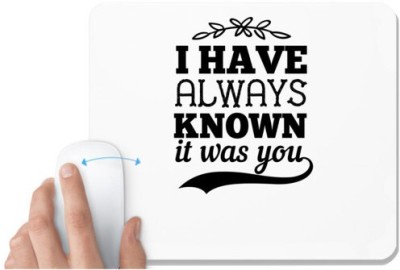 UDNAG White Mousepad 'Couple | I have always known it was you' for Computer / PC / Laptop [230 x 200 x 5mm] Mousepad(White)