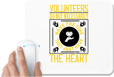 UDNAG White Mousepad 'Volunteers | Volunteers do not necessarily have the time; they just have the heart' for Computer / PC / Laptop [230 x 200 x 5mm] Mousepad(White)