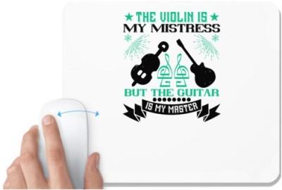 UDNAG White Mousepad 'Music Violin | The violin is my mistress,but the guitar is my master' for Computer / PC / Laptop [230 x 200 x 5mm] Mousepad(White)