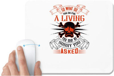 UDNAG White Mousepad 'Job | So what do you do for a living You may be sorry you asked' for Computer / PC / Laptop [230 x 200 x 5mm] Non Slip Base Mousepad(White)