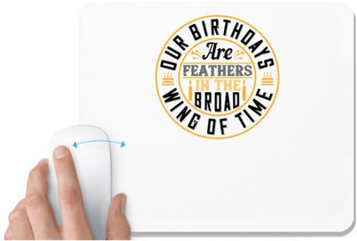 UDNAG White Mousepad 'Birthday | 0 Our birthdays are feathers in the broad wing of time' for Computer / PC / Laptop [230 x 200 x 5mm] Mousepad(White)