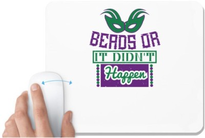 UDNAG White Mousepad 'Mardi Gras | Beads or it didn't happen' for Computer / PC / Laptop [230 x 200 x 5mm] Mousepad(White)