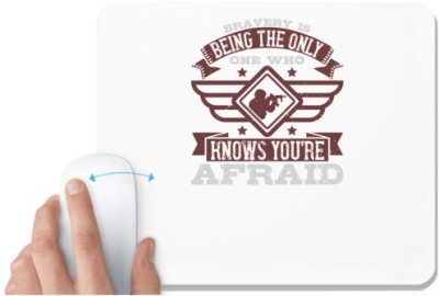 UDNAG White Mousepad 'Military | Bravery is being the only one who knows you’re afraid' for Computer / PC / Laptop [230 x 200 x 5mm] Mousepad(White)