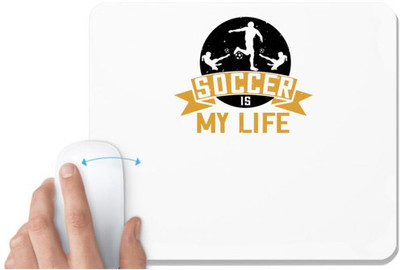 UDNAG White Mousepad 'Soccer | Soccer is my life' for Computer / PC / Laptop [230 x 200 x 5mm] Non Slip Base Mousepad(White)