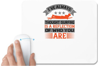 UDNAG White Mousepad 'Surfing | I’ve always thought surfing is a reflection of who you are' for Computer / PC / Laptop [230 x 200 x 5mm] Mousepad(White)
