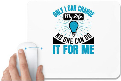 UDNAG White Mousepad 'Motivational | Only I can change my life. No one can do it for me' for Computer / PC / Laptop [230 x 200 x 5mm] Non Slip Base Mousepad(White)