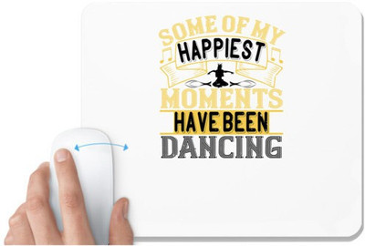 UDNAG White Mousepad 'Dancing | Some of my happiest moments have been dancing0' for Computer / PC / Laptop [230 x 200 x 5mm] Non Slip Base Mousepad(White)
