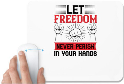 UDNAG White Mousepad 'Independance Day | Let freedom never perish in your hands' for Computer / PC / Laptop [230 x 200 x 5mm] Mousepad(White)