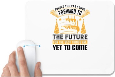 UDNAG White Mousepad 'Birthday | 0 Forget the past; look forward to the future, for the best things are yet to come' for Computer / PC / Laptop [230 x 200 x 5mm] Mousepad(White)