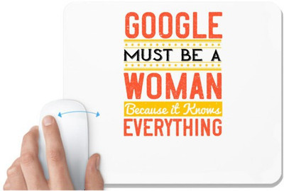 UDNAG White Mousepad 'Internet | Google must be a woman because it knows everything' for Computer / PC / Laptop [230 x 200 x 5mm] Mousepad(White)