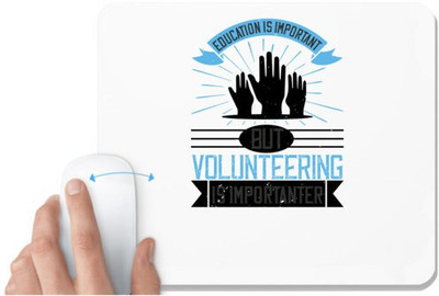 UDNAG White Mousepad 'Volunteers | Education Is Important But Volunteering Is Importanter' for Computer / PC / Laptop [230 x 200 x 5mm] Mousepad(White)