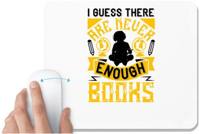 UDNAG White Mousepad 'Reading | I guess there are never enough books' for Computer / PC / Laptop [230 x 200 x 5mm] Mousepad(White)