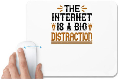 UDNAG White Mousepad 'Internet | The internet is a big distraction' for Computer / PC / Laptop [230 x 200 x 5mm] Non Slip Base Mousepad(White)