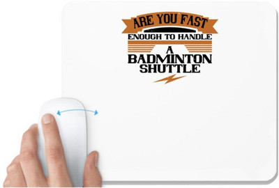 UDNAG White Mousepad 'Badminton | Are you fast enough to handle a badminton shuttle' for Computer / PC / Laptop [230 x 200 x 5mm] Mousepad(White)