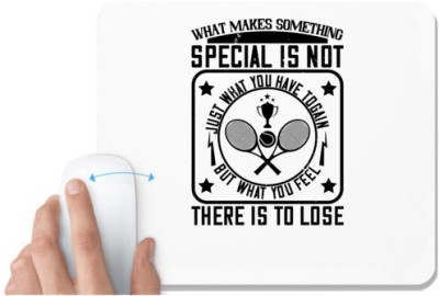 UDNAG White Mousepad 'Tennis | What makes something special is not just what you have to gain' for Computer / PC / Laptop [230 x 200 x 5mm] Mousepad(White)