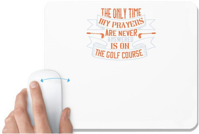 UDNAG White Mousepad 'Golf | The only time my prayers are never answered is on the golf course' for Computer / PC / Laptop [230 x 200 x 5mm] Mousepad(White)