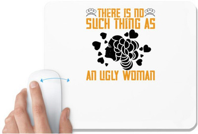 UDNAG White Mousepad 'Womens Day | There is no such thing as an ugly woman' for Computer / PC / Laptop [230 x 200 x 5mm] Non Slip Base Mousepad(White)
