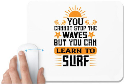 UDNAG White Mousepad 'Surfing | 01.You cannot stop the waves, but you can learn to surf' for Computer / PC / Laptop [230 x 200 x 5mm] Non Slip Base Mousepad(White)