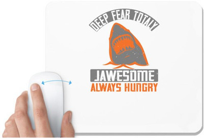 UDNAG White Mousepad 'Shark | deep fear totaly jawesome always hungry' for Computer / PC / Laptop [230 x 200 x 5mm] Mousepad(White)