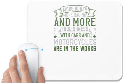 UDNAG White Mousepad 'Car | More books, more racing and more foolishness with cars and motorcycles are in the works' for Computer / PC / Laptop [230 x 200 x 5mm] Non Slip Base Mousepad(White)