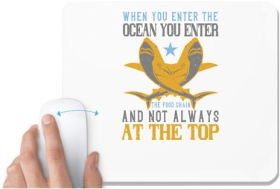 UDNAG White Mousepad 'Shark | When you enter the ocean you enter the food chain, and not always at the top' for Computer / PC / Laptop [230 x 200 x 5mm] Mousepad(White)