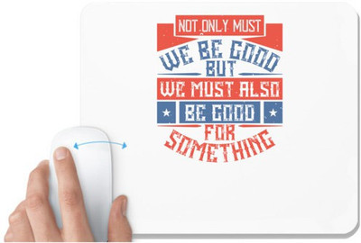 UDNAG White Mousepad 'Volunteers | Not only must we be good, but we must also be good for something' for Computer / PC / Laptop [230 x 200 x 5mm] Mousepad(White)