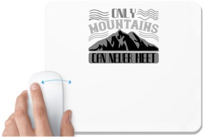 UDNAG White Mousepad 'Climbing | Only mountains can never meet' for Computer / PC / Laptop [230 x 200 x 5mm] Mousepad(White)
