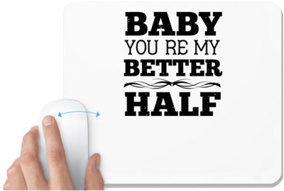 UDNAG White Mousepad 'Couple | Baby, you’re my better half' for Computer / PC / Laptop [230 x 200 x 5mm] Non Slip Base Mousepad(White)