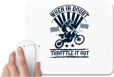 UDNAG White Mousepad 'Motor Cycle | When in doubt, throttle it out' for Computer / PC / Laptop [230 x 200 x 5mm] Mousepad(White)