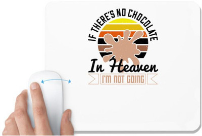 UDNAG White Mousepad 'Chocolate | If there's no chocolate in Heaven, I'm not going' for Computer / PC / Laptop [230 x 200 x 5mm] Non Slip Base Mousepad(White)