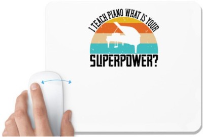 UDNAG White Mousepad 'Piano | i teach piano what is your superpower 2' for Computer / PC / Laptop [230 x 200 x 5mm] Mousepad(White)