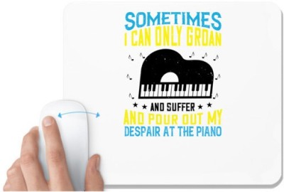 UDNAG White Mousepad 'Piano | Sometimes I can only groan, and suffer, and pour out my despair at the piano' for Computer / PC / Laptop [230 x 200 x 5mm] Mousepad(White)