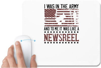UDNAG White Mousepad 'Military | I was in the army, and to me it was like a newsreel' for Computer / PC / Laptop [230 x 200 x 5mm] Non Slip Base Mousepad(White)