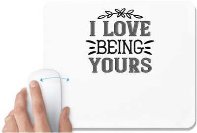 UDNAG White Mousepad 'Couple | I love being yours' for Computer / PC / Laptop [230 x 200 x 5mm] Non Slip Base Mousepad(White)