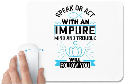 UDNAG White Mousepad 'Buddhism | Speak or act with an impure mind and trouble will follow you' for Computer / PC / Laptop [230 x 200 x 5mm] Mousepad(White)