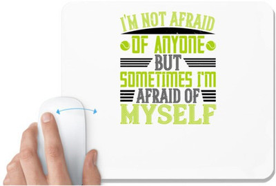 UDNAG White Mousepad 'Tennis | I'm not afraid of anyone, but sometimes I'm afraid of myself' for Computer / PC / Laptop [230 x 200 x 5mm] Mousepad(White)