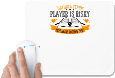 UDNAG White Mousepad 'Tennis | Dating a tennis player is risky love means nothing to us' for Computer / PC / Laptop [230 x 200 x 5mm] Non Slip Base Mousepad(White)