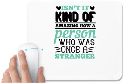 UDNAG White Mousepad 'Couple | Isn’t it kind of amazing how a person who was once a stranger' for Computer / PC / Laptop [230 x 200 x 5mm] Mousepad(White)