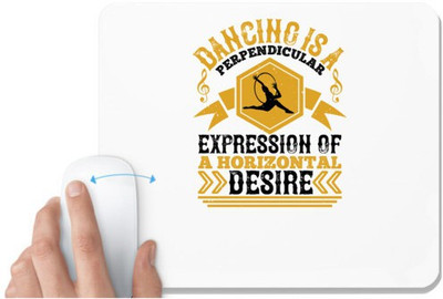 UDNAG White Mousepad 'Dancing | Dancing is a perpendicular expression of a horizontal desire' for Computer / PC / Laptop [230 x 200 x 5mm] Non Slip Base Mousepad(White)
