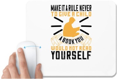 UDNAG White Mousepad 'Reading | Make it a rule never to give a child a book you would not read yourself' for Computer / PC / Laptop [230 x 200 x 5mm] Mousepad(White)