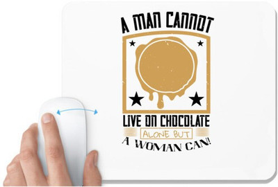 UDNAG White Mousepad 'Chocolate | A man cannot live on chocolate alone...but a woman CAN!' for Computer / PC / Laptop [230 x 200 x 5mm] Non Slip Base Mousepad(White)