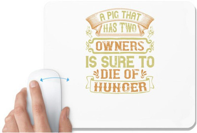 UDNAG White Mousepad 'Pig | A pig that has two owners is sure to die of hunger' for Computer / PC / Laptop [230 x 200 x 5mm] Non Slip Base Mousepad(White)