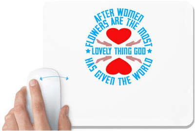UDNAG White Mousepad 'Womens Day | After women, flowers are the most lovely thing' for Computer / PC / Laptop [230 x 200 x 5mm] Non Slip Base Mousepad(White)