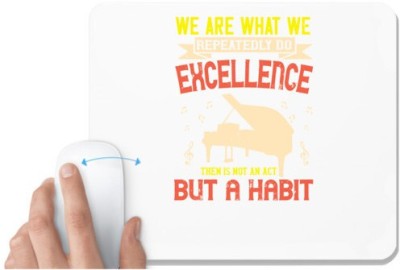 UDNAG White Mousepad 'Piano | We are what we repeatedly do. Excellence, then, is not an act, but a habit' for Computer / PC / Laptop [230 x 200 x 5mm] Mousepad(White)