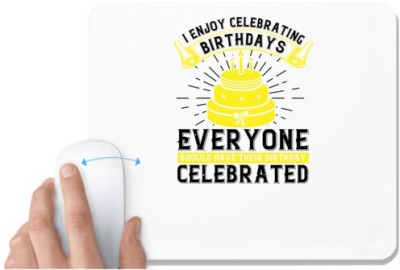 UDNAG White Mousepad 'Birthday | I enjoy celebrating birthdays. Everyone should have their birthday celebrated' for Computer / PC / Laptop [230 x 200 x 5mm] Mousepad(White)