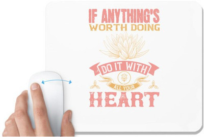 UDNAG White Mousepad 'Buddhism | If anything's worth doing, do it with all your heart' for Computer / PC / Laptop [230 x 200 x 5mm] Non Slip Base Mousepad(White)