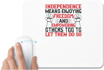 UDNAG White Mousepad 'Independance Day | Independence means njoying freedom and empowering others too to let them do so' for Computer / PC / Laptop [230 x 200 x 5mm] Mousepad(White)