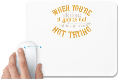 UDNAG White Mousepad 'Skiing | When you're skiing, if you're not falling you're not trying' for Computer / PC / Laptop [230 x 200 x 5mm] Non Slip Base Mousepad(White)
